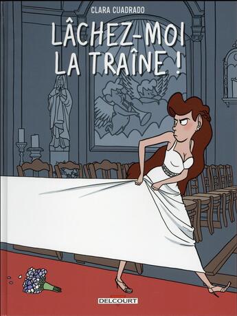 Couverture du livre « Lâchez-moi la traîne ! » de Clara Cuadrado aux éditions Delcourt