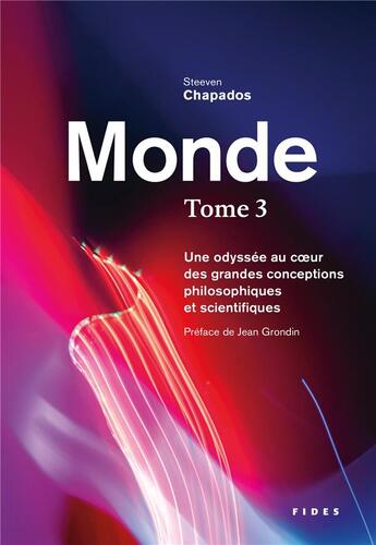 Couverture du livre « Monde t.3 : une odyssée au coeur des grandes conceptions philosophiques et scientifiques » de Steeven Chapados aux éditions Fides