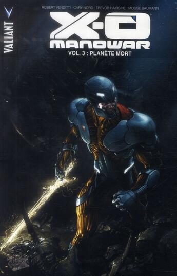 Couverture du livre « X-O Manowar t.3 : planète Mort » de Robert Venditti et Cary Nord et Trevor Hairsine aux éditions Panini