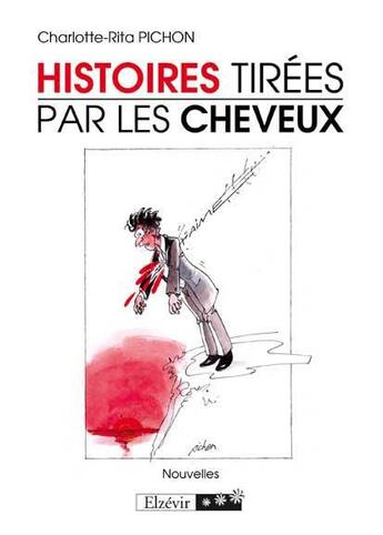 Couverture du livre « Histoires tirées par les cheveux » de Charlotte Rita-Pichon aux éditions Elzevir