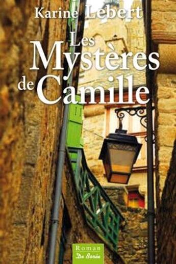 Couverture du livre « Les mystères de Camille » de Karine Lebert aux éditions De Boree