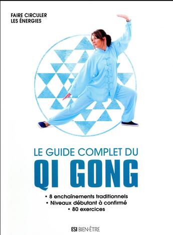 Couverture du livre « Le guide complet du qi gong ; faire circuler les énergies » de Godard Sophie aux éditions Editions Esi