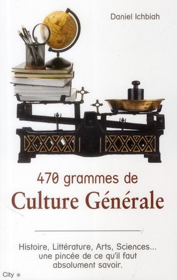 Couverture du livre « 470 grammes de culture générale » de Daniel Ichbiah aux éditions City