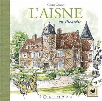 Couverture du livre « L'Aisne en Picardie » de Celine Chollet aux éditions Equinoxe