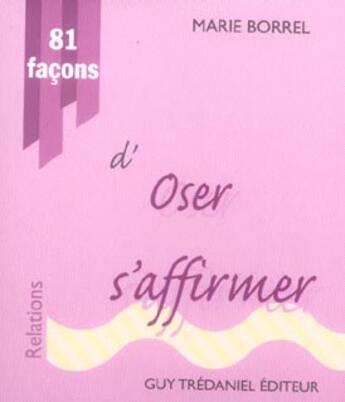 Couverture du livre « 81 facons d'oser s'affirmer » de Marie Borrel aux éditions Guy Trédaniel