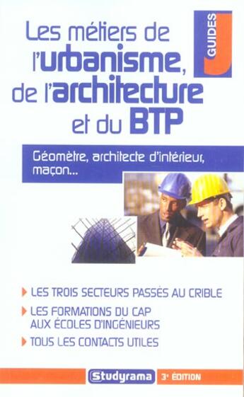 Couverture du livre « Les metiers de l'urbanisme, l'architecture et du btp (3e édition) » de Bienaime H aux éditions Studyrama