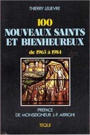 Couverture du livre « Cent nouveaux saints et bienheureux - (de 1963 à 1984) » de  aux éditions Tequi