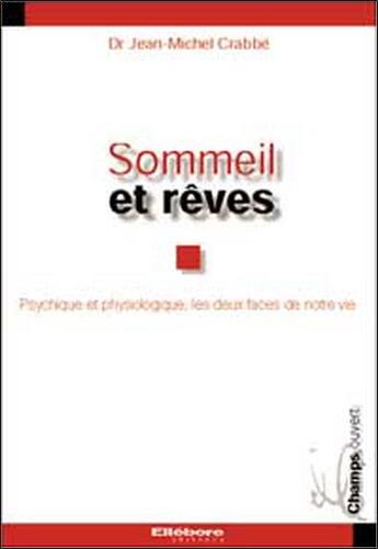 Couverture du livre « Sommeil et rêves » de Jean-Michel Crabbé aux éditions Ellebore