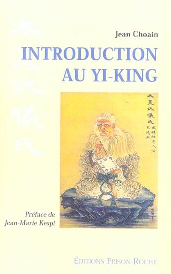 Couverture du livre « Introduction au yi-king » de J. Choain aux éditions Frison Roche