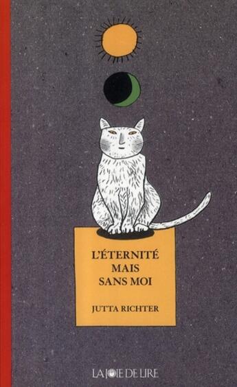 Couverture du livre « L'éternité mais sans moi » de Jutta Richter et Rotraut Susanne Berner aux éditions La Joie De Lire