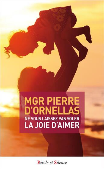 Couverture du livre « Être témoin de la joie d'aimer » de Pierre D' Ornellas aux éditions Parole Et Silence