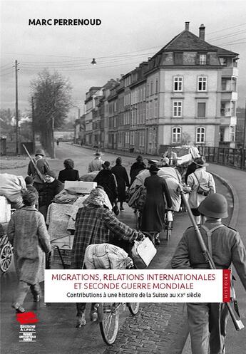 Couverture du livre « Migrations, relations internationales et seconde guerre mondiale. con tributions a une histoire de l » de Marc Perrenoud aux éditions Alphil