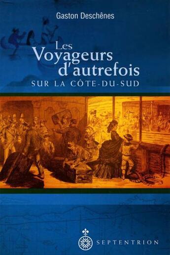 Couverture du livre « Les voyageurs d'autrefois sur la Côte-du-Sud » de Gaston Deschenes aux éditions Pu Du Septentrion