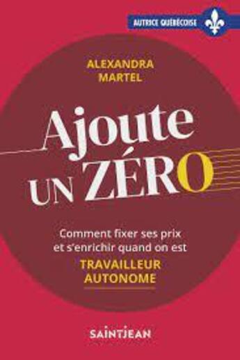 Couverture du livre « Ajoute un zéro » de Alexandra Martel aux éditions Guy Saint-jean