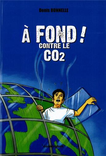 Couverture du livre « À fond contre le CO2 » de Denis Bonnelle aux éditions Cosmogone