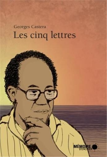 Couverture du livre « Les cinq lettres » de Georges Castera aux éditions Memoire D'encrier