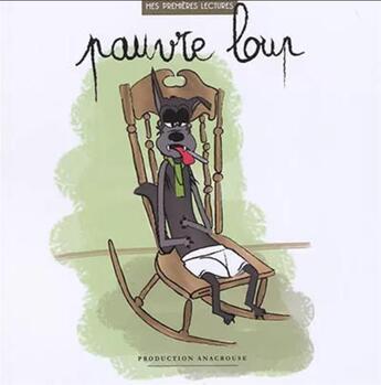 Couverture du livre « Pauvre loup » de Marie Dutilloy et Jean-Marc Sylvain aux éditions Association Anacrouse