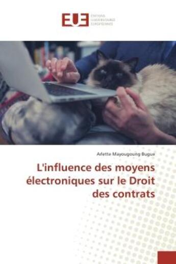 Couverture du livre « L'influence des moyens electroniques sur le Droit des contrats » de Arlette Bugue aux éditions Editions Universitaires Europeennes