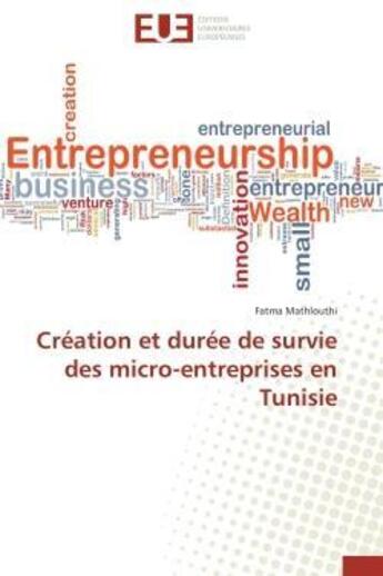 Couverture du livre « Creation et duree de survie des micro-entreprises en tunisie » de Mathlouthi Fatma aux éditions Editions Universitaires Europeennes