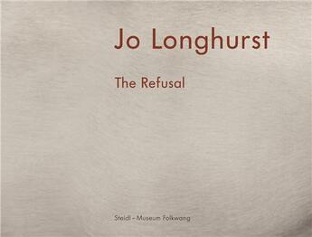 Couverture du livre « Longhurst the refusal /anglais/allemand » de Longhurst Jo aux éditions Steidl