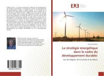 Couverture du livre « La strategie energetique dans le cadre du developpement durable: » de Ghezloun Anissa aux éditions Editions Universitaires Europeennes