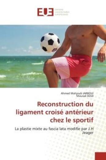 Couverture du livre « Reconstruction du ligament croise anterieur chez le sportif - la plastie mixte au fascia lata modifi » de Jarboui/Aoui aux éditions Editions Universitaires Europeennes