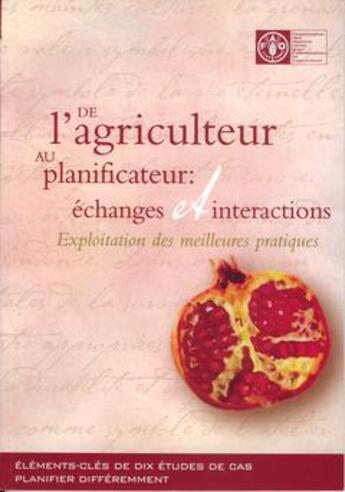 Couverture du livre « De l'agriculteur au planificateur : echanges et interactions ; exploitation des meilleures pratiques » de  aux éditions Fao