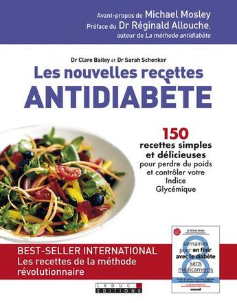 Couverture du livre « Les nouvelles nouvelles recettes antidiabète ; 150 recettes simples et délicieuses pour perdre du poids et contrôler votre indice glycémique » de Clare Bailey et Sarah Shenker aux éditions Leduc