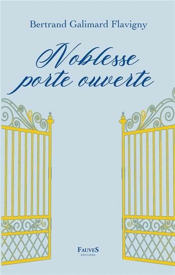 Couverture du livre « Noblesse porte ouverte » de Bertrand Galimard Flavigny aux éditions Fauves