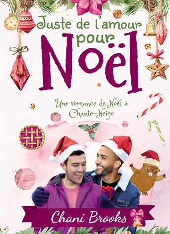 Couverture du livre « Juste de l'amour pour Noël : une romance de Noël à Chante-Neige » de Brooks Chani aux éditions Bookelis