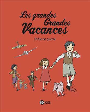 Couverture du livre « Les grandes grandes vacances Tome 1 : Drôle de guerre » de Gwenaelle Boulet et Pascale Hédelin aux éditions Bd Kids