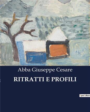 Couverture du livre « RITRATTI E PROFILI » de Abba Giuseppe Cesare aux éditions Culturea