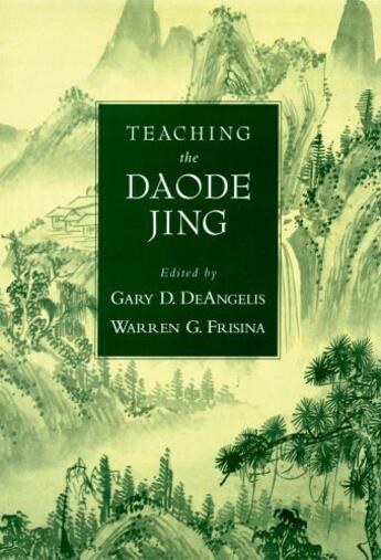 Couverture du livre « Teaching the Daode Jing » de Gary Delaney Deangelis aux éditions Oxford University Press Usa