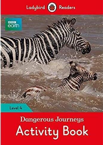 Couverture du livre « Bbc earth ; dangerous journeys activity book ; level 4 » de  aux éditions Ladybird