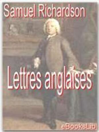 Couverture du livre « Lettres anglaises t.1 » de Samuel Richardson aux éditions Ebookslib