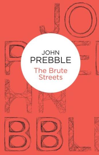 Couverture du livre « The Brute Streets » de Prebble John aux éditions Pan Macmillan