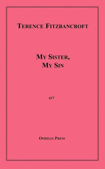 Couverture du livre « My Sister, My Sin » de Fitzbancroft Terence aux éditions Disruptive Publishing