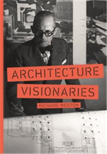 Couverture du livre « Architecture visionaries » de Richard Weston aux éditions Laurence King