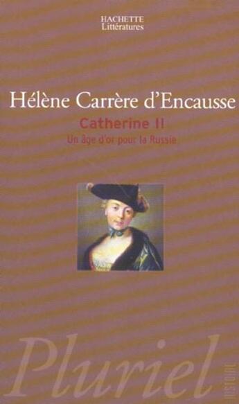 Couverture du livre « CATHERINE II, UN AGE D'OR POUR LA RUSSIE » de Helene Carrere D'Encausse aux éditions Pluriel