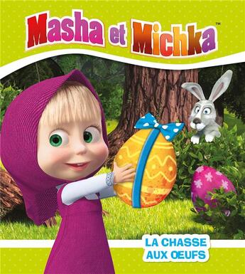 Couverture du livre « Masha et Michka ; la chasse aux oeufs » de  aux éditions Hachette Jeunesse