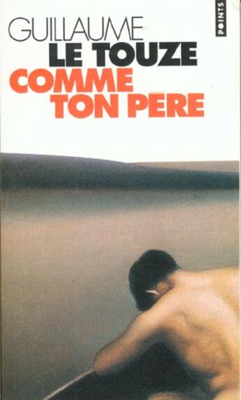 Couverture du livre « Comme ton pere » de Guillaume Le Touze aux éditions Points