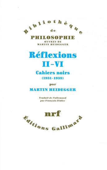 Couverture du livre « Réflexions Tome 2 à 6 ; cahiers noirs (1931-1938) » de Martin Heidegger aux éditions Gallimard