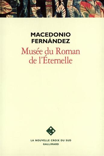 Couverture du livre « Musee du roman de l'eternelle - premier bon roman » de Macedonio Fernandez aux éditions Gallimard