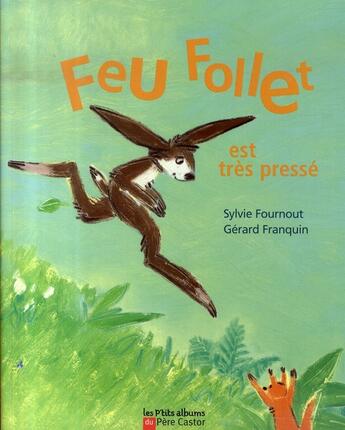 Couverture du livre « Feu follet est très pressé » de Sylvie Fournout et Franquin Gerard aux éditions Pere Castor