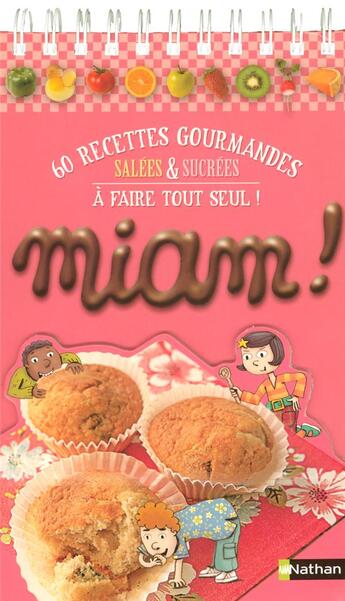 Couverture du livre « Miam ! 60 recettes gourmandes salées et sucrées à faire tout seul » de Mouton/Deny/Caillou aux éditions Nathan