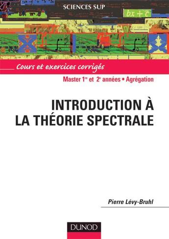 Couverture du livre « Introduction à la théorie spectrale » de Pierre Lévy-Bruhl aux éditions Dunod