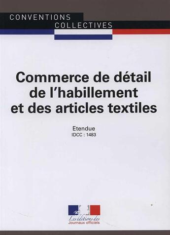 Couverture du livre « Commerce de détail de l'habillement et des articles textiles (13e édition) » de Journaux Officiels aux éditions Direction Des Journaux Officiels