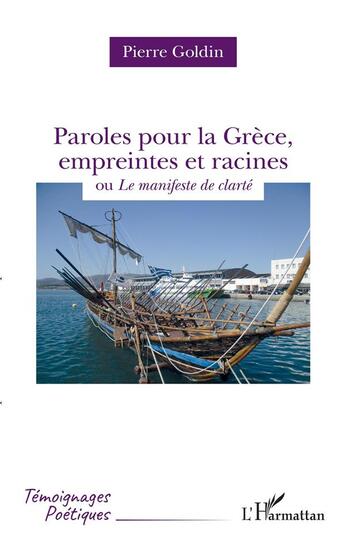 Couverture du livre « Paroles pour la Grèce, empreintes et racines ou le manifeste de clarté » de Pierre Goldin aux éditions L'harmattan