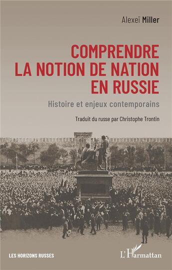 Couverture du livre « Comprendre la notion de nation en Russie : histoire et enjeux contemporains » de Christophe Trontin aux éditions L'harmattan