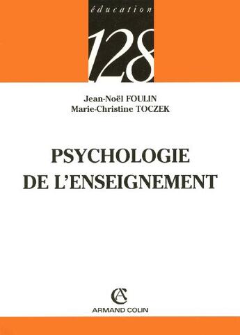 Couverture du livre « Psychologie de l'enseignement » de Jean-Noel Foulin et Marie-Christine Toczek aux éditions Armand Colin